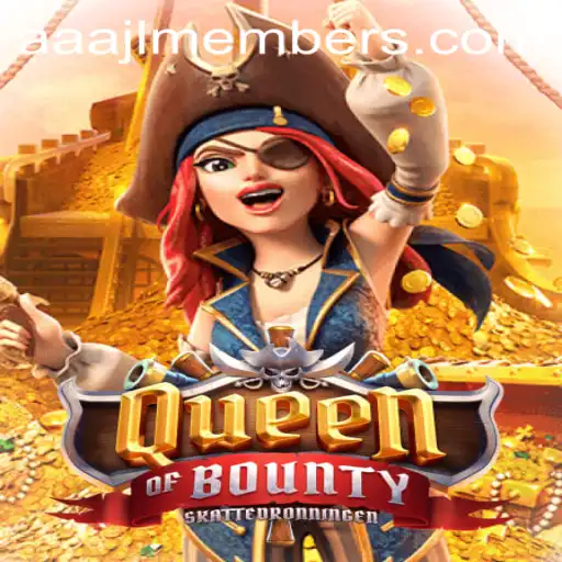 Exploring QueenofBounty and the Role of AAAJL Members in Gaming
